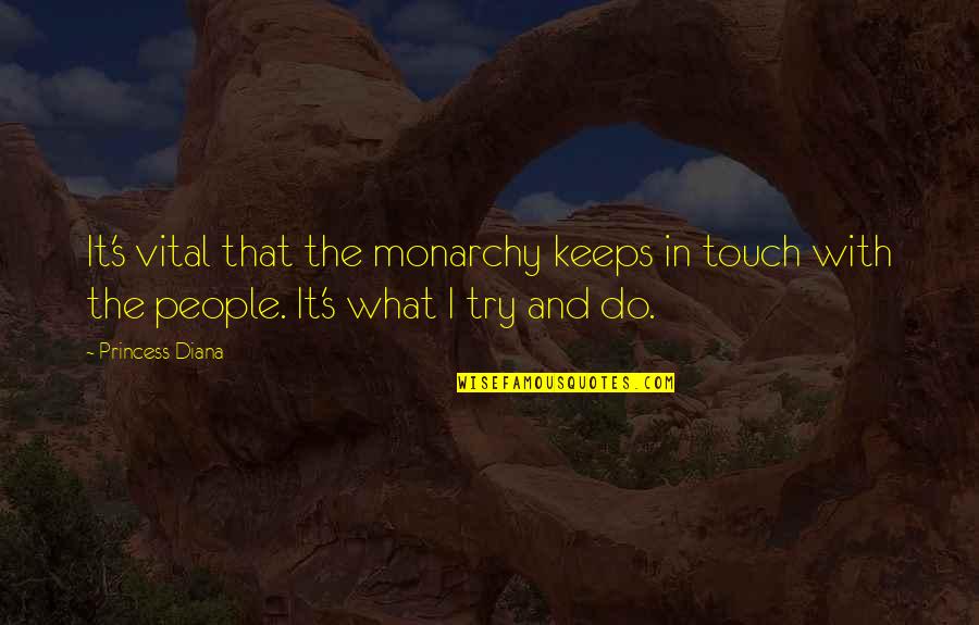 Grindylow Quotes By Princess Diana: It's vital that the monarchy keeps in touch Grindylow Quotes By Princess Diana: It's vital that the monarchy keeps in touch