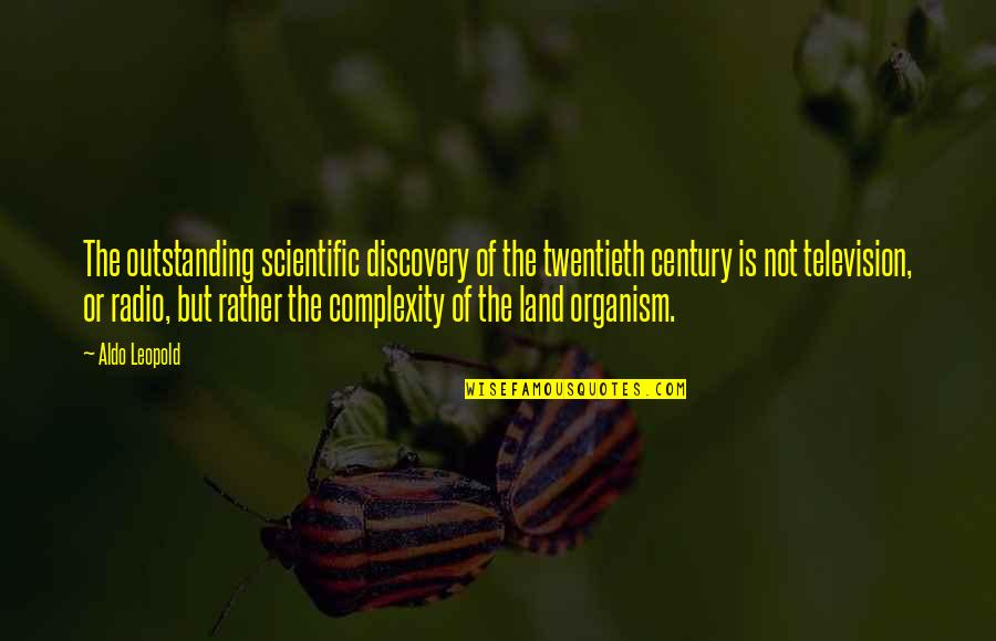 Gring Quotes By Aldo Leopold: The outstanding scientific discovery of the twentieth century Gring Quotes By Aldo Leopold: The outstanding scientific discovery of the twentieth century