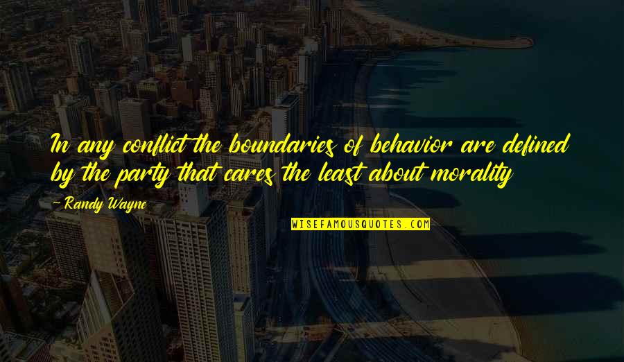 Gring Quotes By Randy Wayne: In any conflict the boundaries of behavior are Gring Quotes By Randy Wayne: In any conflict the boundaries of behavior are