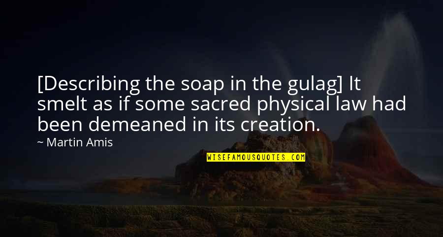Gringo Movie Quotes By Martin Amis: [Describing the soap in the gulag] It smelt