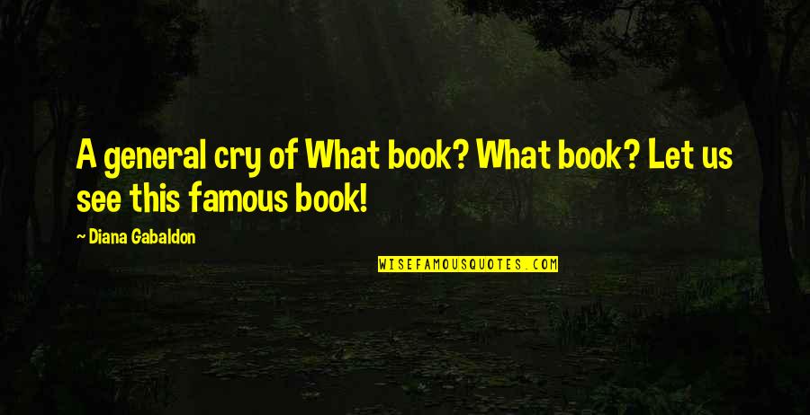 Gringo Quotes By Diana Gabaldon: A general cry of What book? What book? Gringo Quotes By Diana Gabaldon: A general cry of What book? What book?