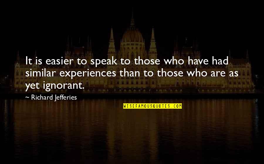 Gringo Quotes By Richard Jefferies: It is easier to speak to those who Gringo Quotes By Richard Jefferies: It is easier to speak to those who