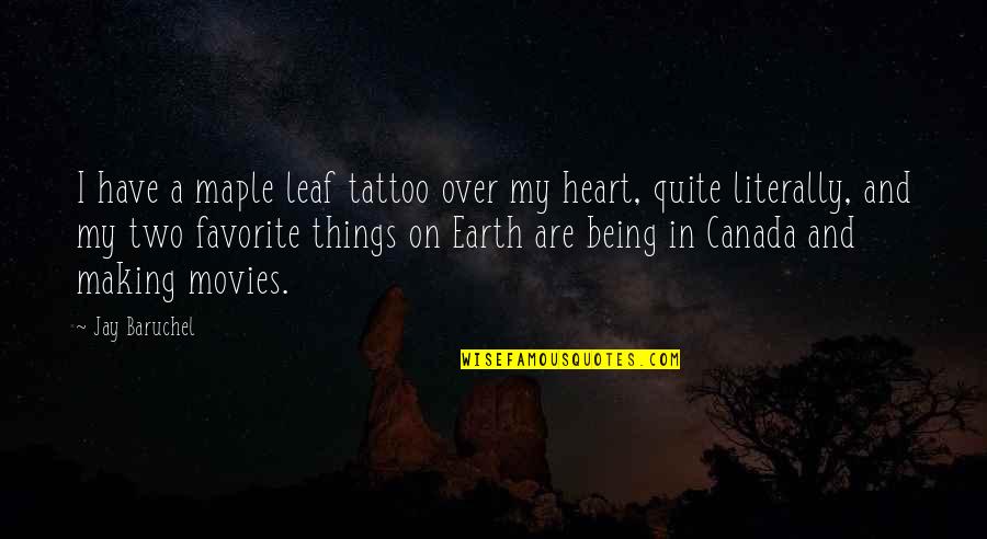 Grinja U Quotes By Jay Baruchel: I have a maple leaf tattoo over my
