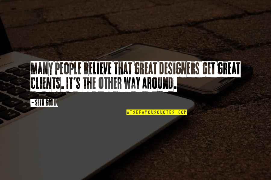 Grinko Bean Quotes By Seth Godin: Many people believe that great designers get great