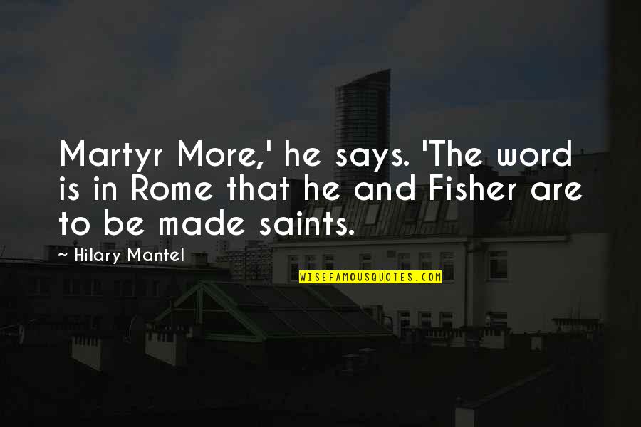 Grinned Face Quotes By Hilary Mantel: Martyr More,' he says. 'The word is in