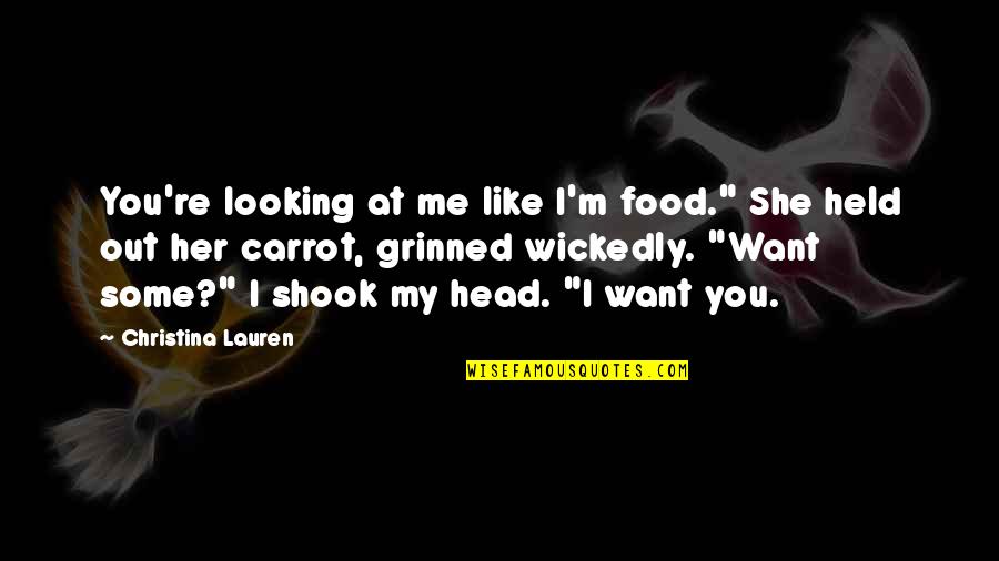 Grinned Quotes By Christina Lauren: You're looking at me like I'm food." She