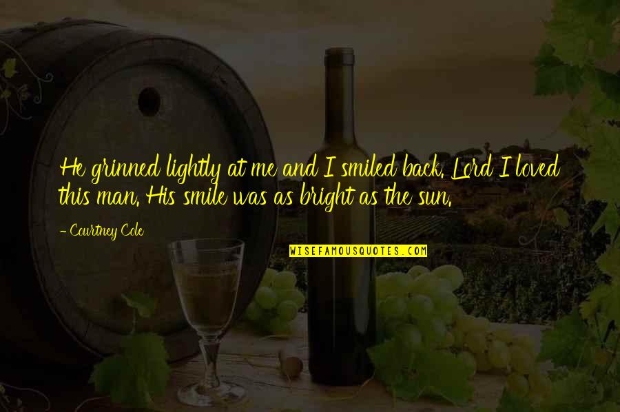 Grinned Quotes By Courtney Cole: He grinned lightly at me and I smiled