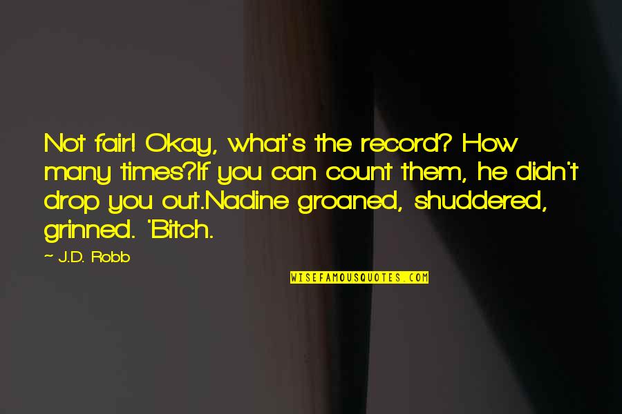 Grinned Quotes By J.D. Robb: Not fair! Okay, what's the record? How many