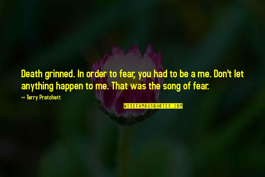 Grinned Quotes By Terry Pratchett: Death grinned. In order to fear, you had