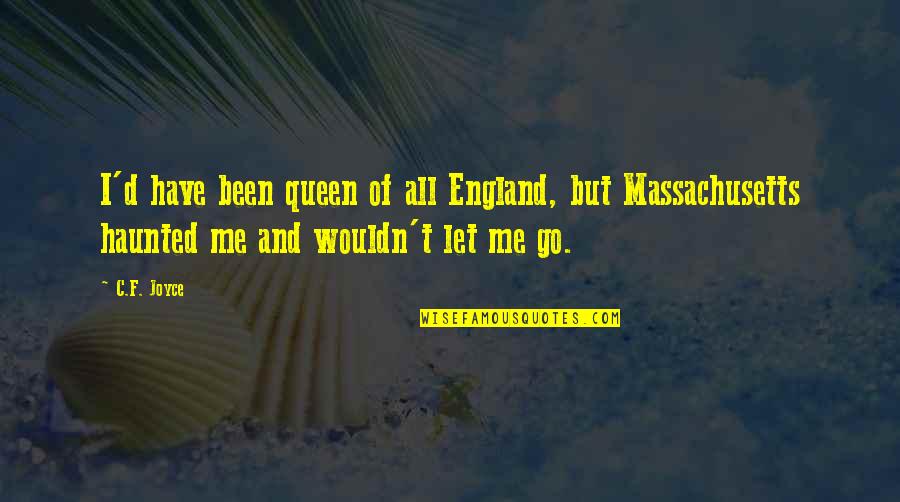 Grinnin Quotes By C.F. Joyce: I'd have been queen of all England, but