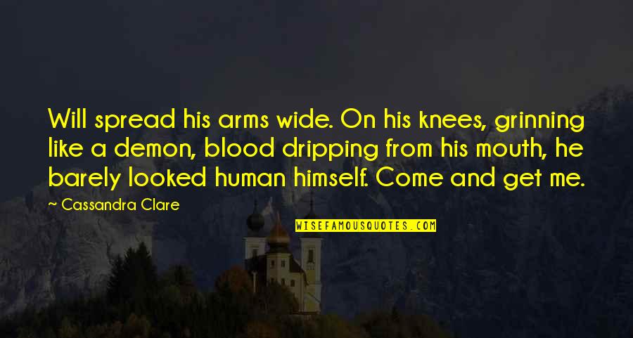 Grinning Like Quotes By Cassandra Clare: Will spread his arms wide. On his knees,