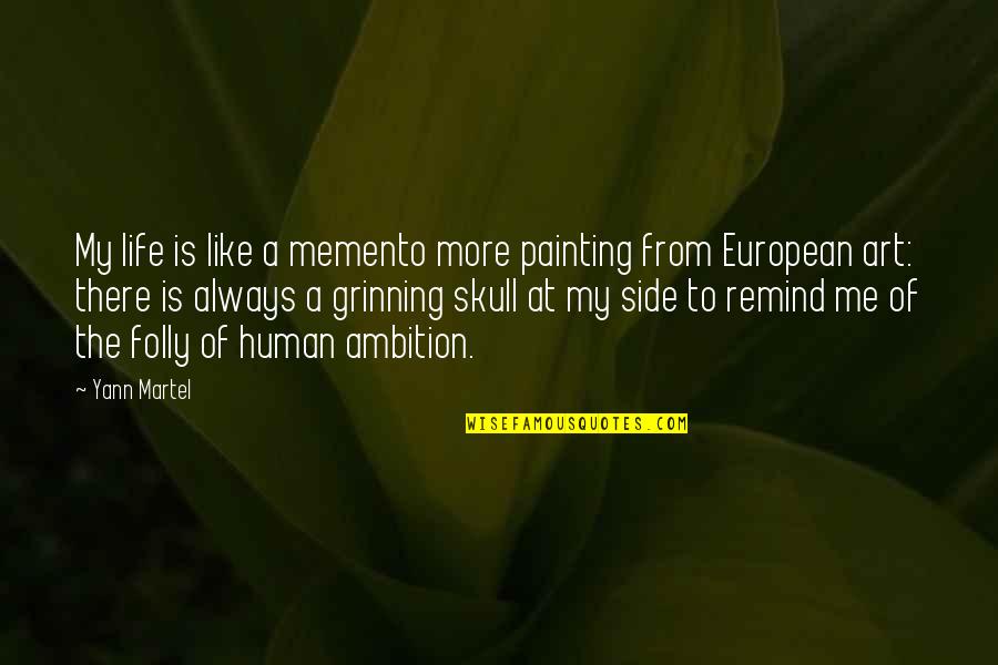 Grinning Quotes By Yann Martel: My life is like a memento more painting