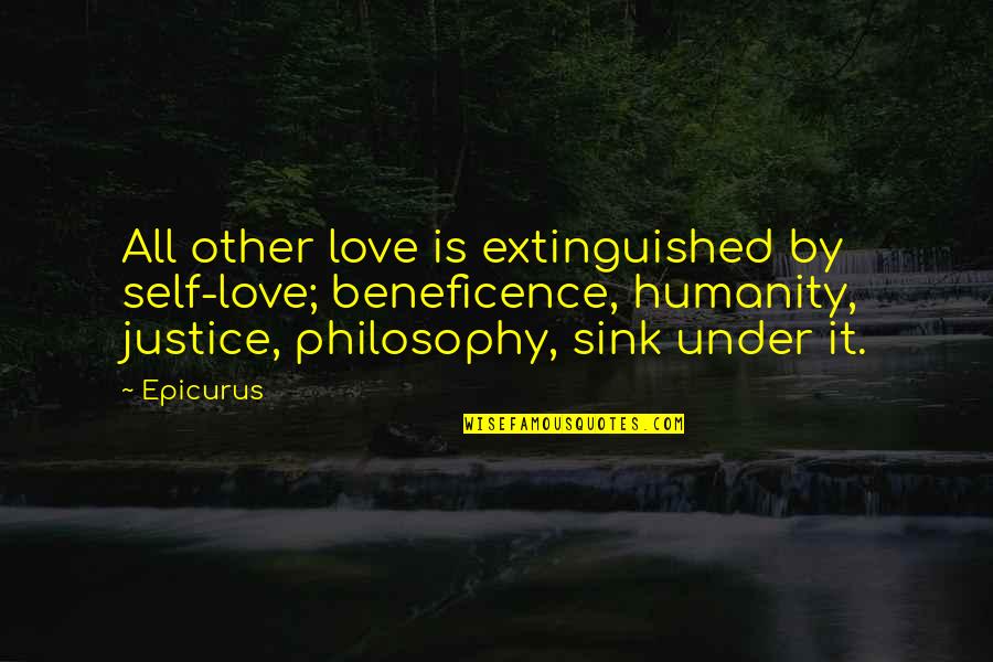 Grinning Unrepentantly Quotes By Epicurus: All other love is extinguished by self-love; beneficence,