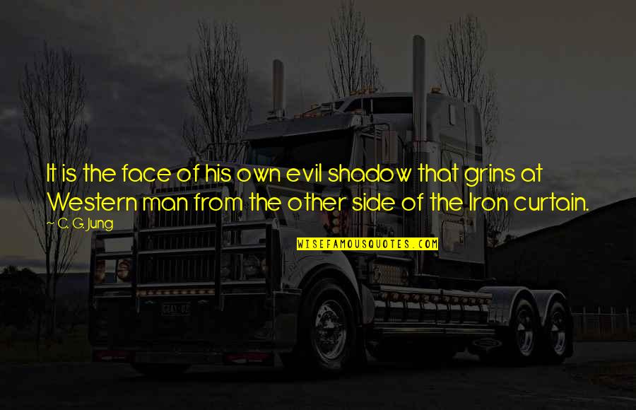 Grins Quotes By C. G. Jung: It is the face of his own evil