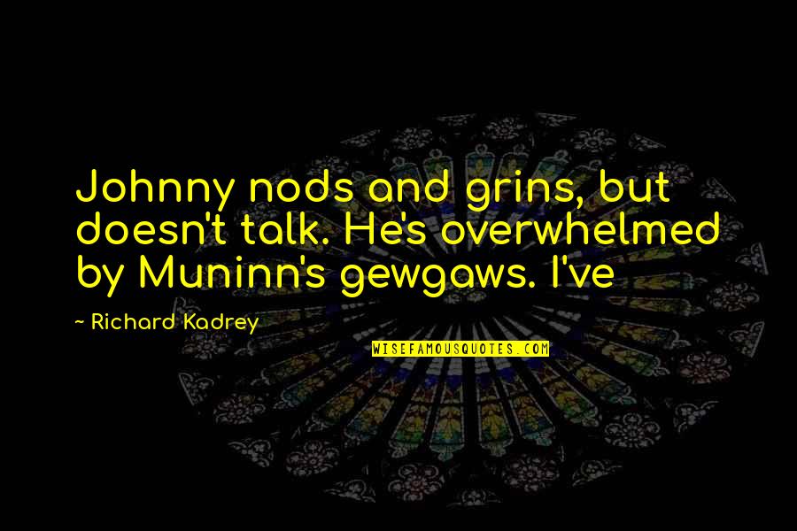 Grins Quotes By Richard Kadrey: Johnny nods and grins, but doesn't talk. He's