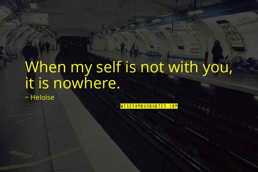 Grinspan Gregg Quotes By Heloise: When my self is not with you, it