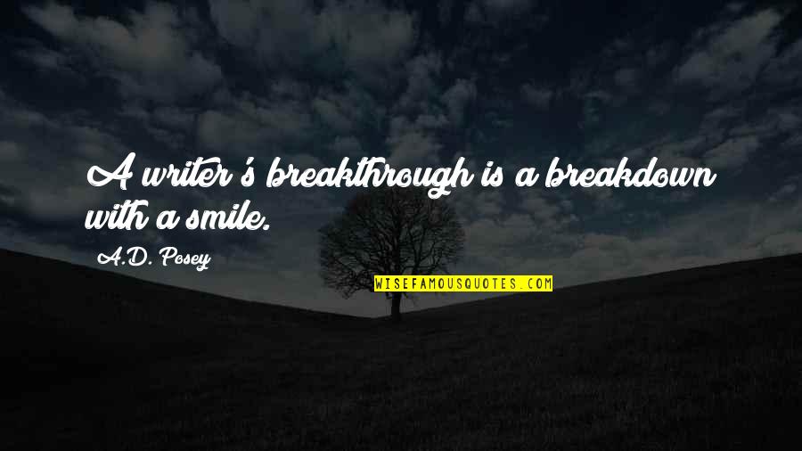 Grinstein Quotes By A.D. Posey: A writer's breakthrough is a breakdown with a