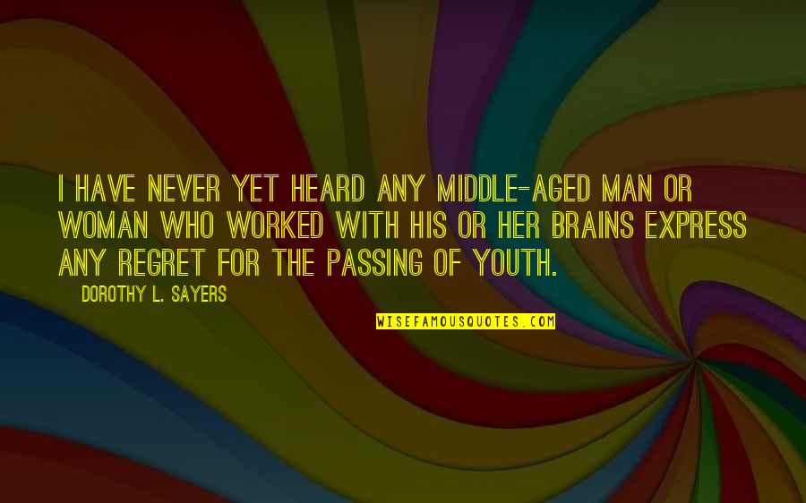Grinstein Quotes By Dorothy L. Sayers: I have never yet heard any middle-aged man