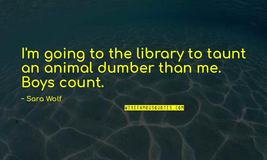 Griots Polisher Quotes By Sara Wolf: I'm going to the library to taunt an