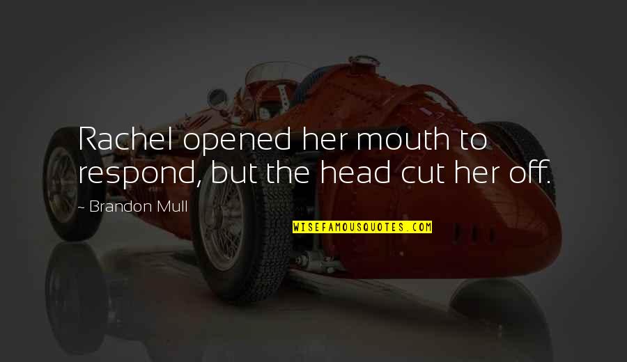 Grip Tape Quotes By Brandon Mull: Rachel opened her mouth to respond, but the