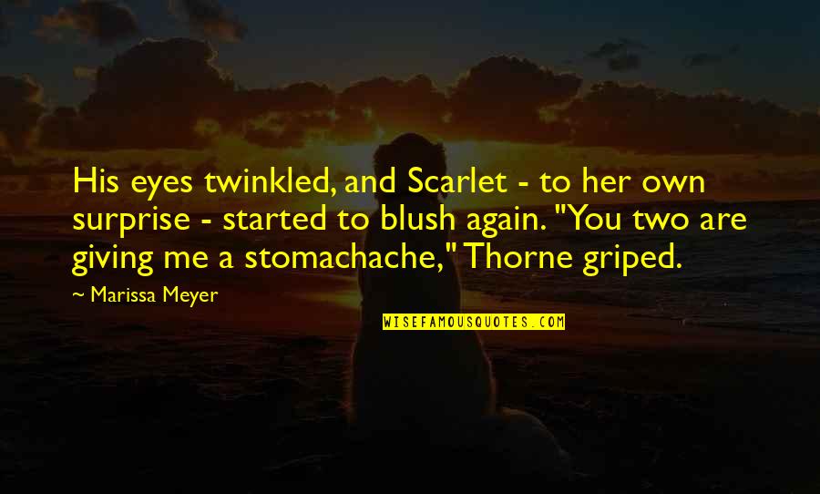 Griped Quotes By Marissa Meyer: His eyes twinkled, and Scarlet - to her