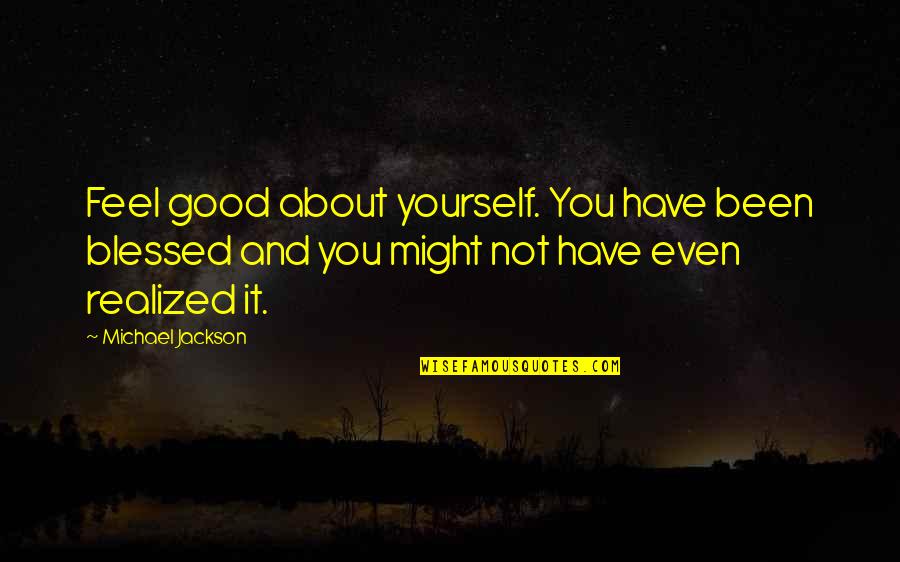 Grippando Torrent Quotes By Michael Jackson: Feel good about yourself. You have been blessed Grippando Torrent Quotes By Michael Jackson: Feel good about yourself. You have been blessed