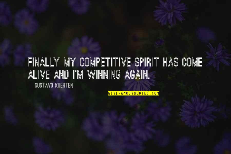Gripped Climbing Quotes By Gustavo Kuerten: Finally my competitive spirit has come alive and Gripped Climbing Quotes By Gustavo Kuerten: Finally my competitive spirit has come alive and