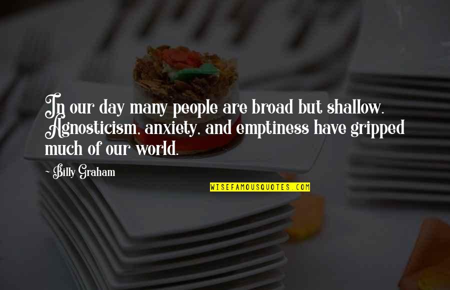 Gripped Quotes By Billy Graham: In our day many people are broad but Gripped Quotes By Billy Graham: In our day many people are broad but
