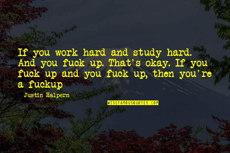 Gripper Socks Quotes By Justin Halpern: If you work hard and study hard. And