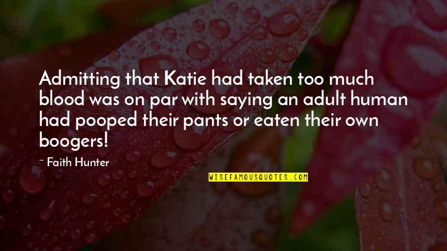 Gripping Baseball Quotes By Faith Hunter: Admitting that Katie had taken too much blood