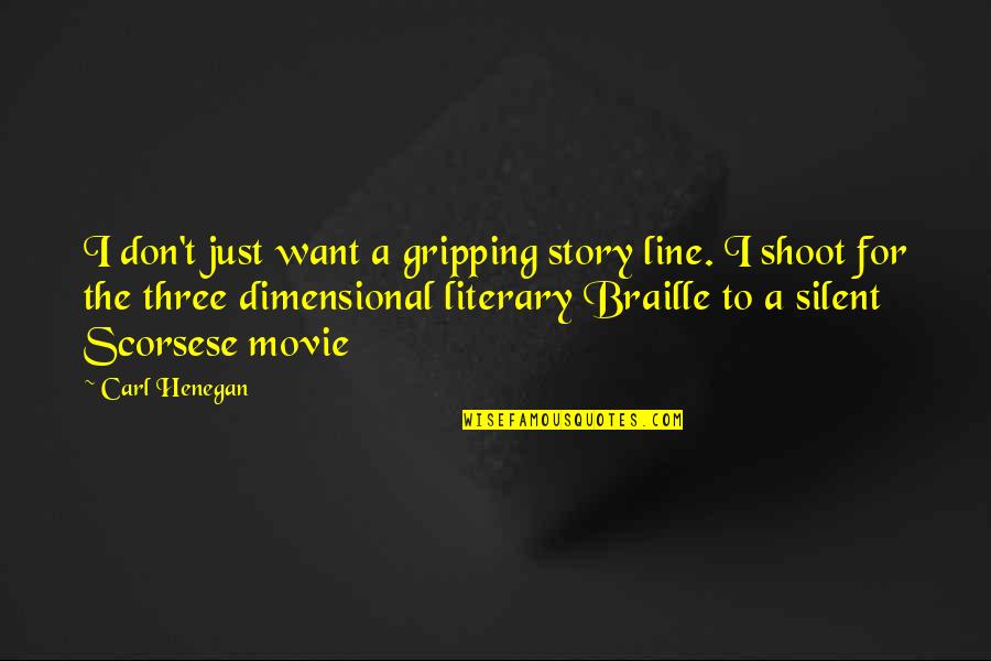 Gripping Quotes By Carl Henegan: I don't just want a gripping story line.