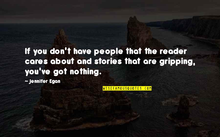 Gripping Quotes By Jennifer Egan: If you don't have people that the reader