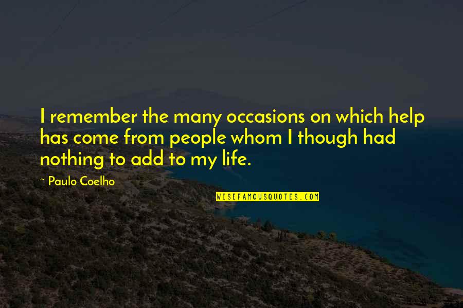 Grisaffiproperties Quotes By Paulo Coelho: I remember the many occasions on which help Grisaffiproperties Quotes By Paulo Coelho: I remember the many occasions on which help