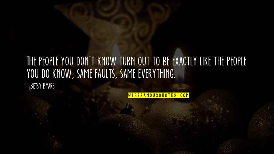 Grisafi Weight Quotes By Betsy Byars: The people you don't know turn out to Grisafi Weight Quotes By Betsy Byars: The people you don't know turn out to