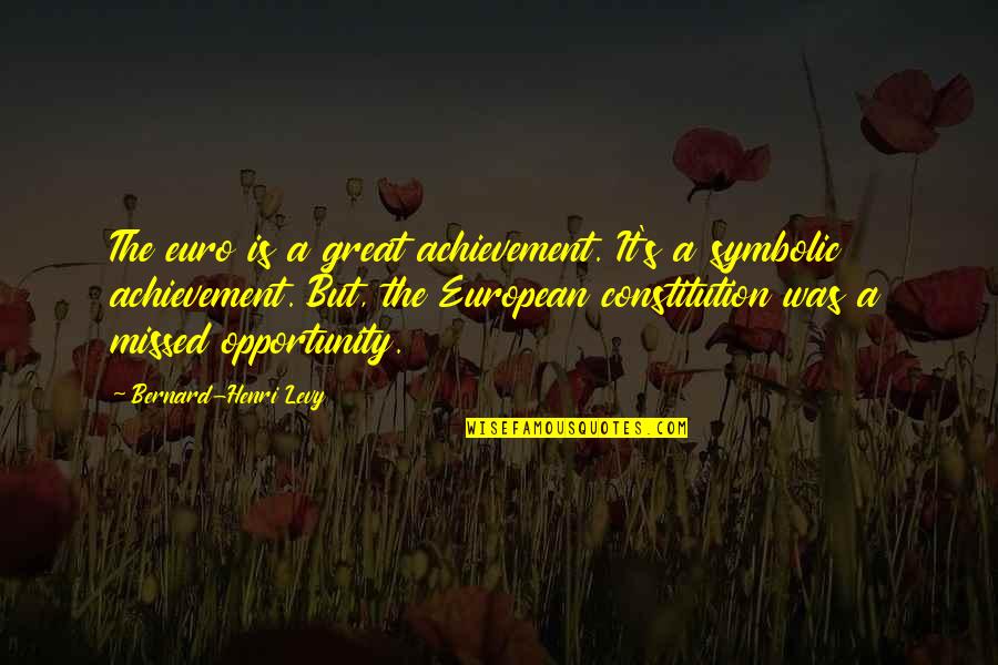 Grises In English Quotes By Bernard-Henri Levy: The euro is a great achievement. It's a Grises In English Quotes By Bernard-Henri Levy: The euro is a great achievement. It's a