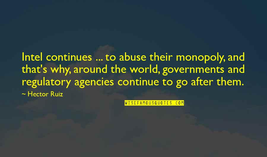 Grisham Book Quotes By Hector Ruiz: Intel continues ... to abuse their monopoly, and Grisham Book Quotes By Hector Ruiz: Intel continues ... to abuse their monopoly, and
