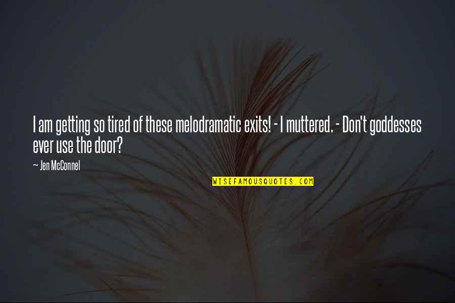 Grisines Quotes By Jen McConnel: I am getting so tired of these melodramatic Grisines Quotes By Jen McConnel: I am getting so tired of these melodramatic