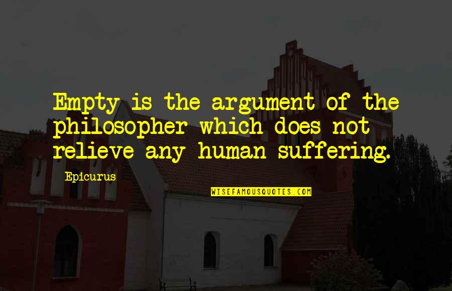 Grisini Quotes By Epicurus: Empty is the argument of the philosopher which