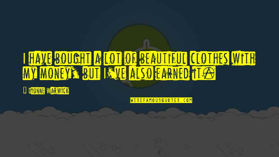 Grisly Synonym Quotes By Dionne Warwick: I have bought a lot of beautiful clothes