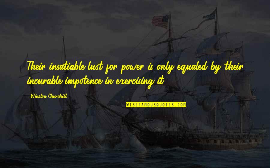 Gristle On Steak Quotes By Winston Churchill: Their insatiable lust for power is only equaled Gristle On Steak Quotes By Winston Churchill: Their insatiable lust for power is only equaled