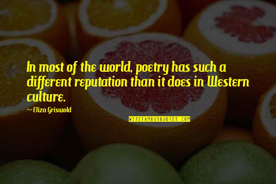 Griswold Quotes By Eliza Griswold: In most of the world, poetry has such