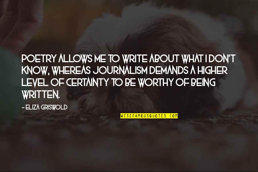Griswold Quotes By Eliza Griswold: Poetry allows me to write about what I