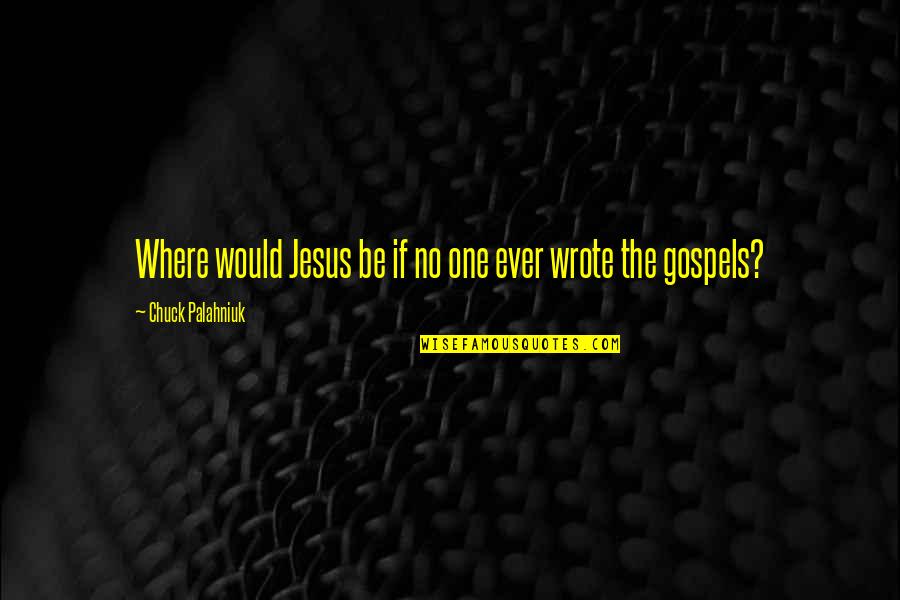 Grit For Athletes Quotes By Chuck Palahniuk: Where would Jesus be if no one ever