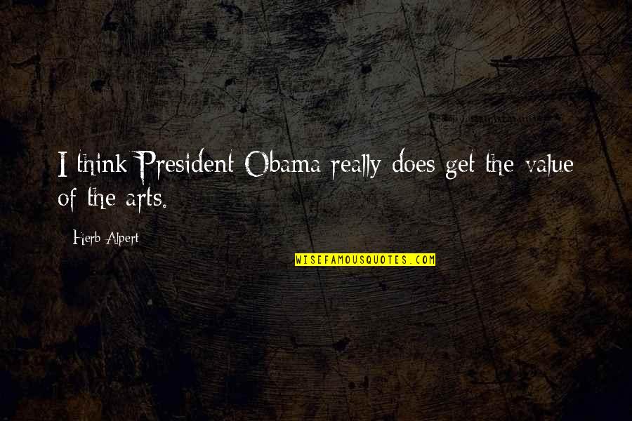 Grit For Athletes Quotes By Herb Alpert: I think President Obama really does get the