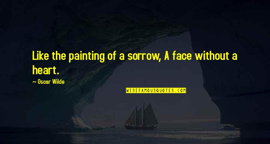 Gritando Significado Quotes By Oscar Wilde: Like the painting of a sorrow, A face Gritando Significado Quotes By Oscar Wilde: Like the painting of a sorrow, A face