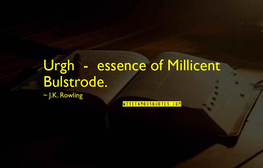 Gritarle At Forty Quotes By J.K. Rowling: Urgh - essence of Millicent Bulstrode. Gritarle At Forty Quotes By J.K. Rowling: Urgh - essence of Millicent Bulstrode.