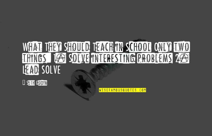 Grito De Lares Quotes By Seth Godin: What They Should Teach in School Only two