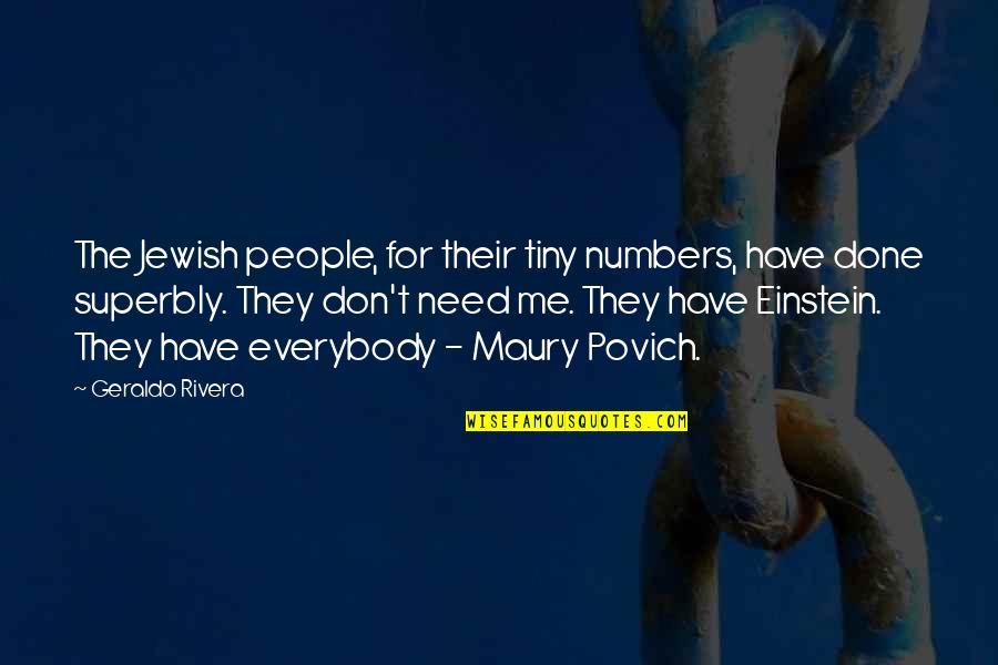 Grits N Gravy Quotes By Geraldo Rivera: The Jewish people, for their tiny numbers, have