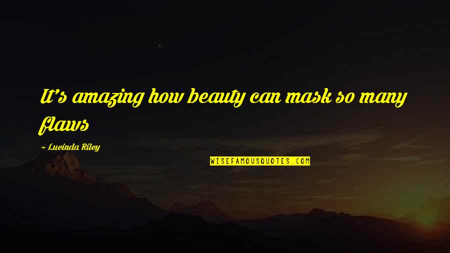 Grits N Gravy Quotes By Lucinda Riley: It's amazing how beauty can mask so many