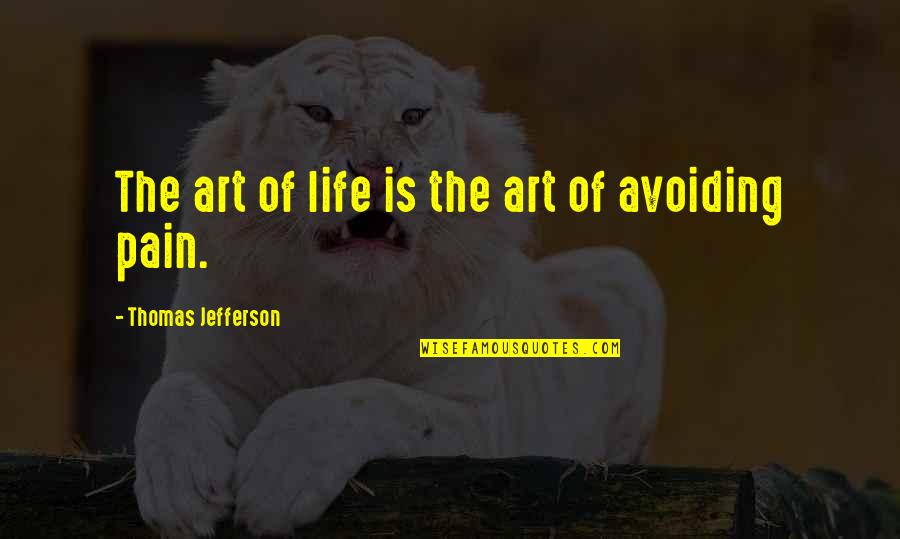 Gritted Quotes By Thomas Jefferson: The art of life is the art of